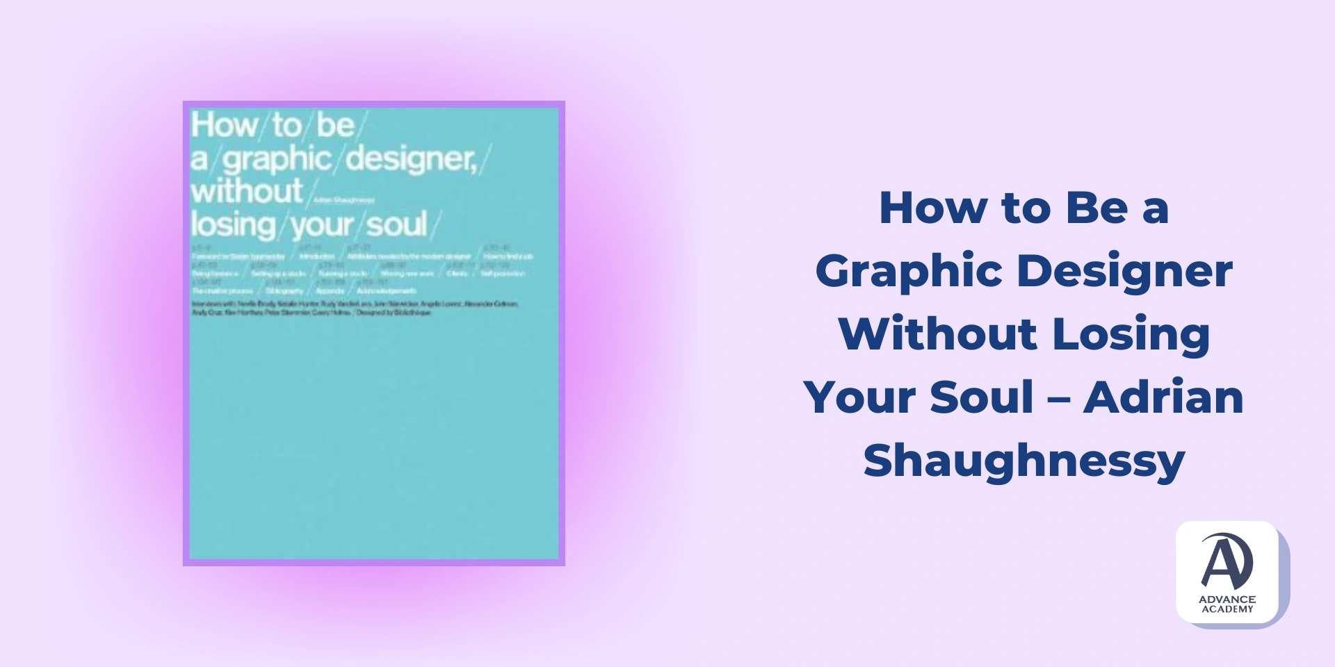 How to Be a Graphic Designer Without Losing Your Soul – Adrian Shaughnessy - използвана в статия на Advance Academy